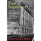Past Imperfect: Facts, Fictions, Fraud American History from Bancroft and Parkman to Ambrose, Bellesiles, Ellis, and