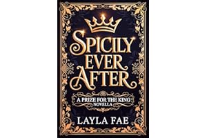 Spicily Ever After: A Prize for the King Novella (Cruelly Arranged)