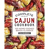 Complete Cajun Cookbook: 100 Home-Cooked Bayou Classics