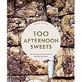 100 Afternoon Sweets: With Snacking Cakes, Brownies, Blondies, and More (100 Baking Recipes for Every Kitchen)