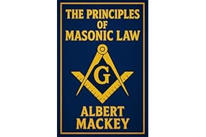 The Principles of Masonic Law: A Treatise on the Constitutional Laws, Usages and Landmarks of Freemasonry.- Unabridged Illust
