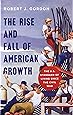 The Rise and Fall of American Growth: The U.S. Standard of Living since the Civil War (The Princeton Economic History of the Western World)