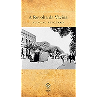 A Revolta da Vacina: Mentes insanas em corpos rebeldes (Portuguese Edition) book cover