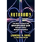 Autonomy: The Quest to Build the Driverless Car—And How It Will Reshape Our World