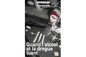 Quand l'alcool et la drogue tuent: Histoires vraies (Témoignage et document) (French Edition)