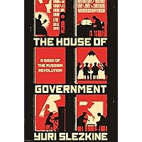 The House of Government: A Saga of the Russian Revolution