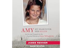 Amy: My Search for Her Killer: Secrets and Suspects in the Unsolved Murder of Amy Mihaljevic