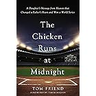 The Chicken Runs at Midnight: A Daughter’s Message from Heaven That Changed a Father’s Heart and Won a World Series