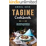 Tagine Cookbook: Top Healthy And Delicious Moroccan Tagine Recipes