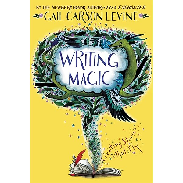 Writing Magic: Creating Stories that Fly: Levine, Gail Carson