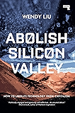 Abolish Silicon Valley: How to Liberate Technology from Capitalism