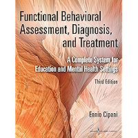 Functional Behavioral Assessment, Diagnosis, and Treatment, Third Edition: A Complete System for Education and Mental… book cover