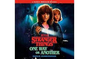 Stranger Things: One Way or Another: A Nancy Wheeler Mystery