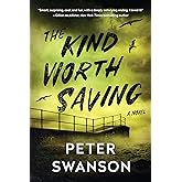 The Kind Worth Saving: A Novel