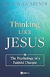 Thinking Like Jesus: The Psychology of a Faithful Disciple