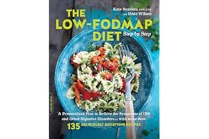 The Low-FODMAP Diet Step by Step: A Personalized Plan to Relieve the Symptoms of IBS and Other Digestive Disorders -- with Mo