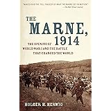 The Marne, 1914: The Opening of World War I and the Battle That Changed the World
