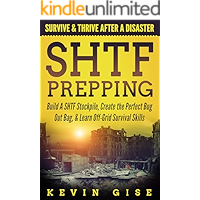SHTF Prepping: Survive & Thrive After A Disaster - Build A SHTF Stockpile, Create the Perfect Bug Out Bag, & Learn Off… book cover