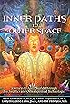 Inner Paths to Outer Space: Journeys to Alien Worlds through Psychedelics and Other Spiritual Technologies