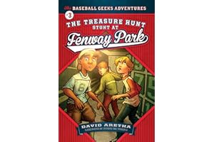 The Treasure Hunt Stunt at Fenway Park (The Baseball Geeks Adventures, 3)