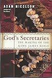 God's Secretaries: The Making of the King James Bible