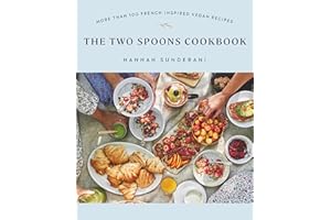 The Two Spoons Cookbook: More Than 100 French-Inspired Vegan Recipes