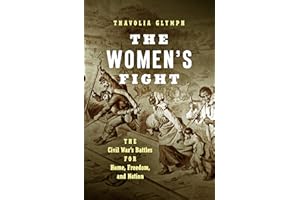 The Women's Fight: The Civil War's Battles for Home, Freedom, and Nation (Littlefield History of the Civil War Era)