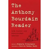 The Anthony Bourdain Reader: New, Classic, and Rediscovered Writing