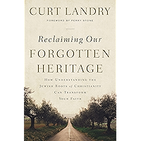 Reclaiming Our Forgotten Heritage: How Understanding the Jewish Roots of Christianity Can Transform Your Faith book cover