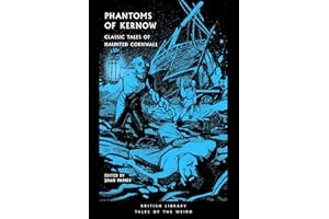 Phantoms of Kernow: Classic Tales of Haunted Cornwall (Volume 62)