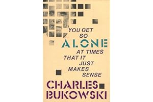 You Get So Alone at Times That It Just Makes Sense