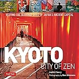 Kyoto City of Zen: Visiting the Heritage Sites of Japan's Ancient Capital
