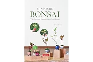 Miniature Bonsai: The Complete Guide to Super-Mini Bonsai