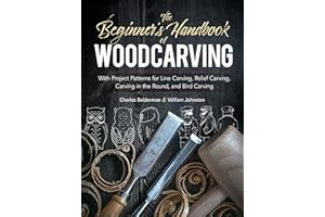 The Beginner's Handbook of Woodcarving: With Project Patterns for Line Carving, Relief Carving, Carving in the Round, and Bir