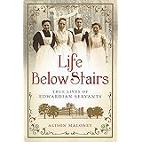 Life Below Stairs: True Lives of Edwardian Servants