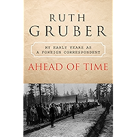 Ahead of Time: My Early Years as a Foreign Correspondent book cover