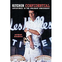 Kitchen Confidential: Adventures in the Culinary Underbelly