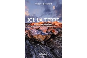 Ici, la Terre: Dix aventures scientifiques qui ont changé notre image du monde (French Edition)