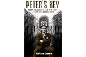 Peter's Key: Peter DeLoughry and the Fight for Irish Independence (2012 Titles (PC))