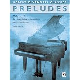 Preludes, Vol 1: Early Intermediate to Intermediate Original Piano Solos (Robert D. Vandall Classics, Vol 1)