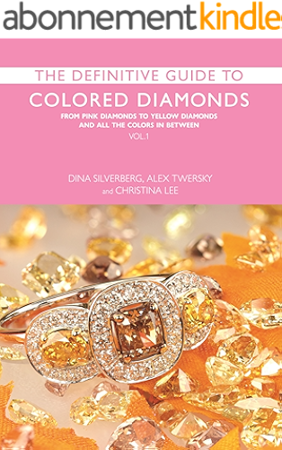Download The Definitive Guide to Colored Diamonds: From Pink Diamonds to Yellow Diamonds and All the Colors in Between (English Edition) PDF