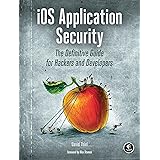 iOS Application Security: The Definitive Guide for Hackers and Developers