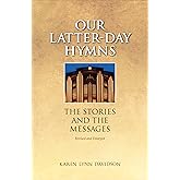 Our Latter-day Hymns: The Stories and the Messages