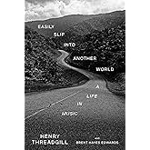 Easily Slip into Another World: A Life in Music