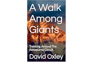 A Walk Among Giants: Trekking Around The Annapurna Circuit
