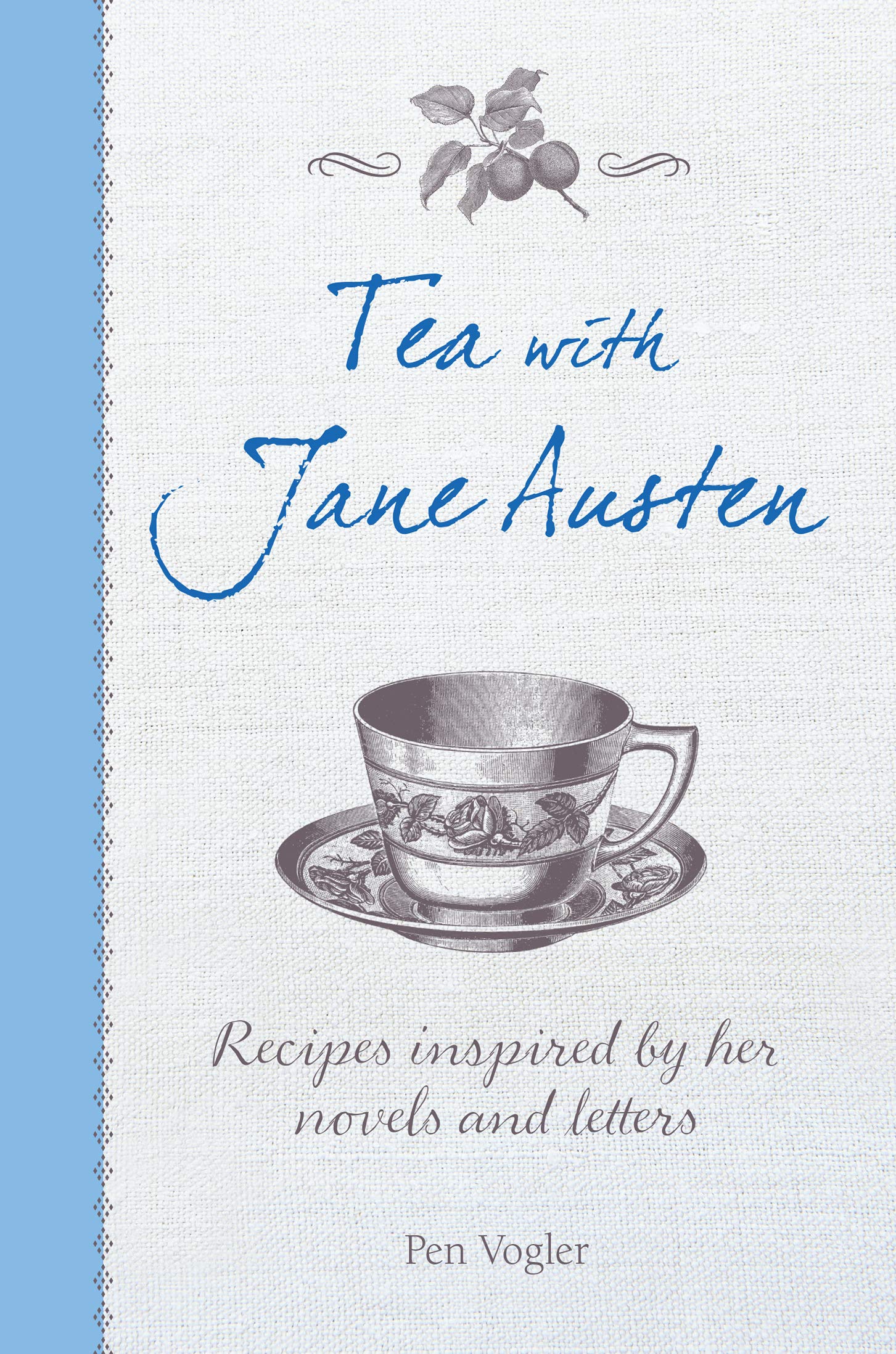 Tea With Jane Austen Recipes Inspired By Her Novels And Letters Vogler Pen Amazon Com Books