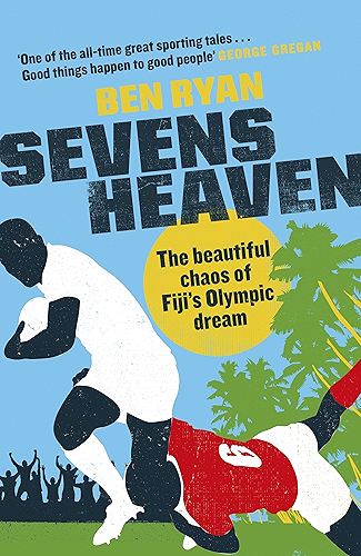 Download Sevens Heaven: The Beautiful Chaos of Fiji’s Olympic Dream: WINNER OF THE TELEGRAPH SPORTS BOOK OF THE YEAR 2019 (English Edition) PDF