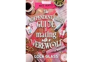 The Independent Girl's Guide to Mating with a Werewolf (Mate Hunted Book 3)