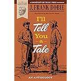 I’ll Tell You a Tale: An Anthology (The J. Frank Dobie Paperback Library)