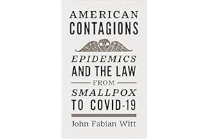 American Contagions: Epidemics and the Law from Smallpox to COVID–19